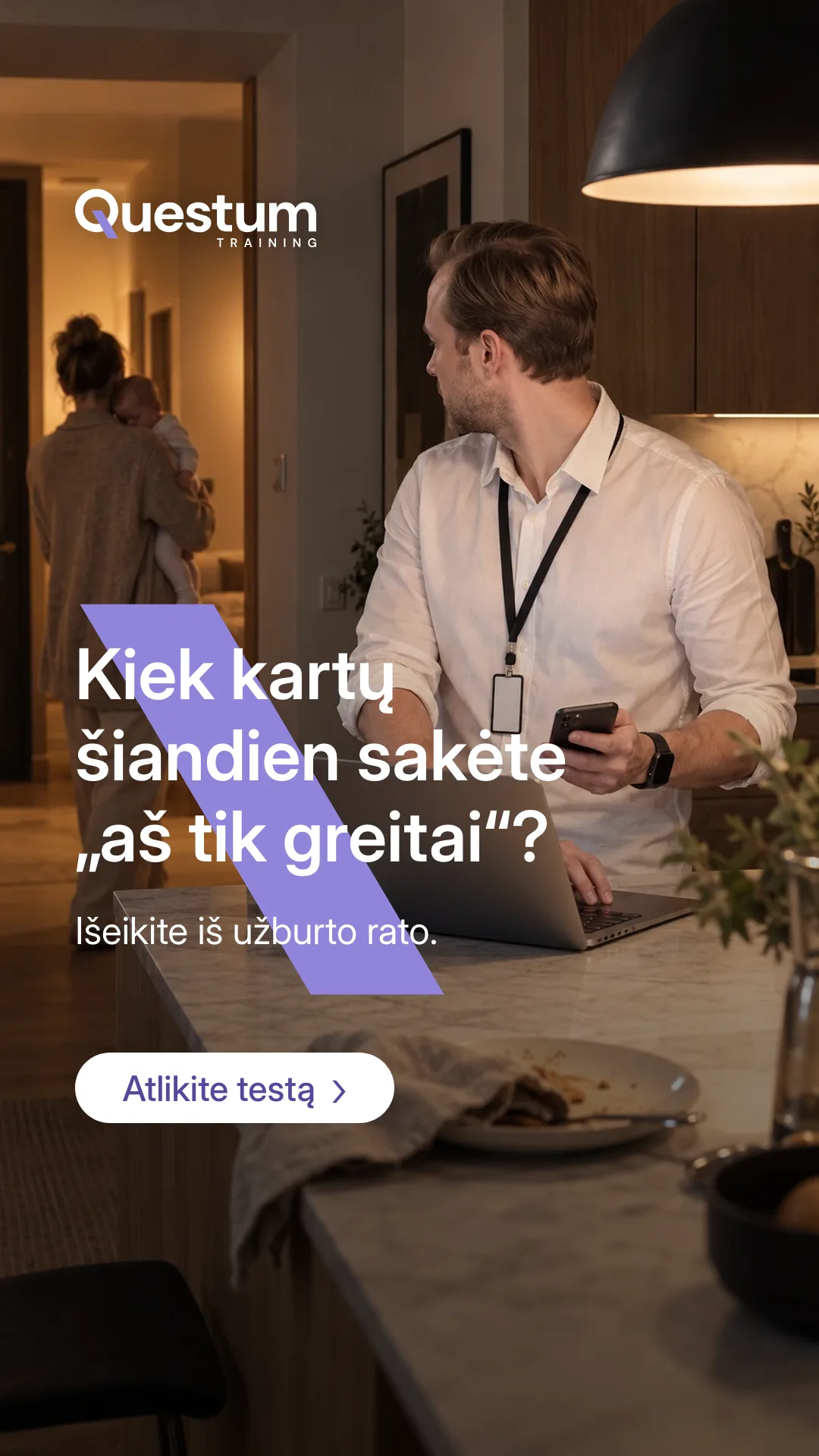 „Questum“ reklama su Marium: Kiek kartų šiandien sakėte „aš tik greitai“?